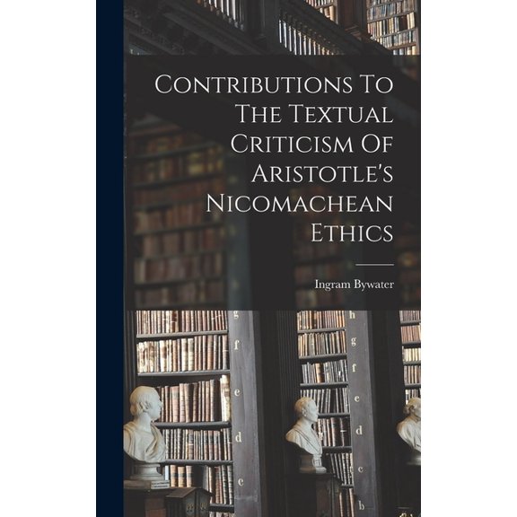 Contributions To The Textual Criticism Of Aristotle's Nicomachean Ethics, (Hardcover)