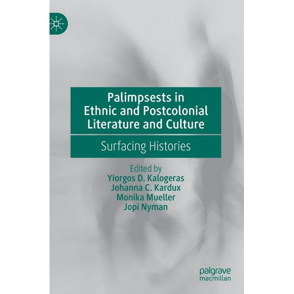 Palimpsests in Ethnic and Postcolonial Literature and Culture: Surfacing Histories, (Hardcover)