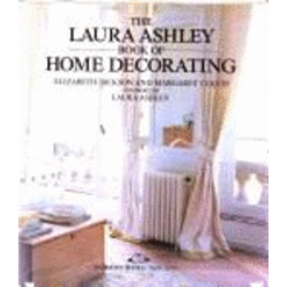 Pre-Owned Laura Ashley Book of Home Decorating (Hardcover 9780517546109) by Elizabeth Dickson