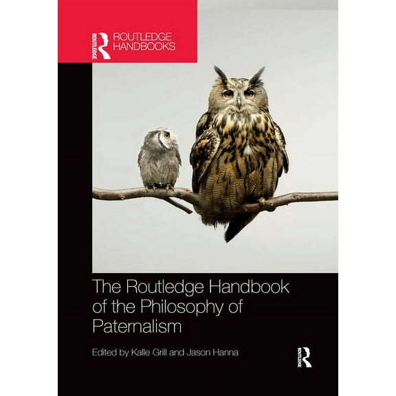 Routledge Handbooks in Applied Ethics The Routledge Handbook of the Philosophy of Paternalism, (Paperback)
