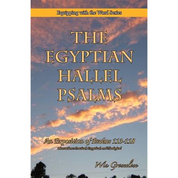 Pre-Owned The Egyptian Hallel Psalms: An Exposition of Psalms 113-118 (Paperback) by Win Groseclose