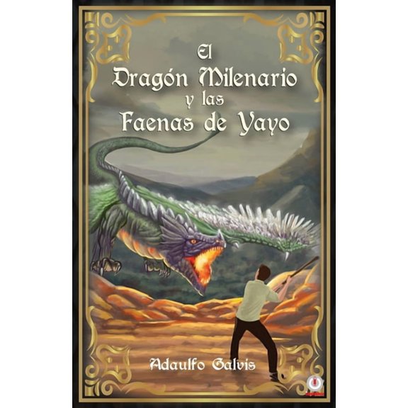 El dragÃ³n milenario y las faenas de Yayo, (Paperback)