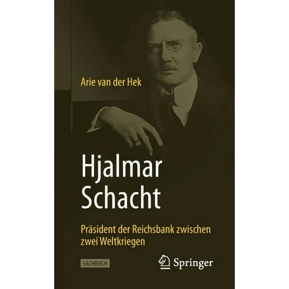 Hjalmar Schacht: PrÃ¤sident Der Reichsbank Zwischen Zwei Weltkriegen, (Paperback)
