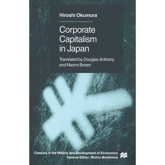 Classics in the History and Development Corporate Capitslism in Japan, (Paperback)