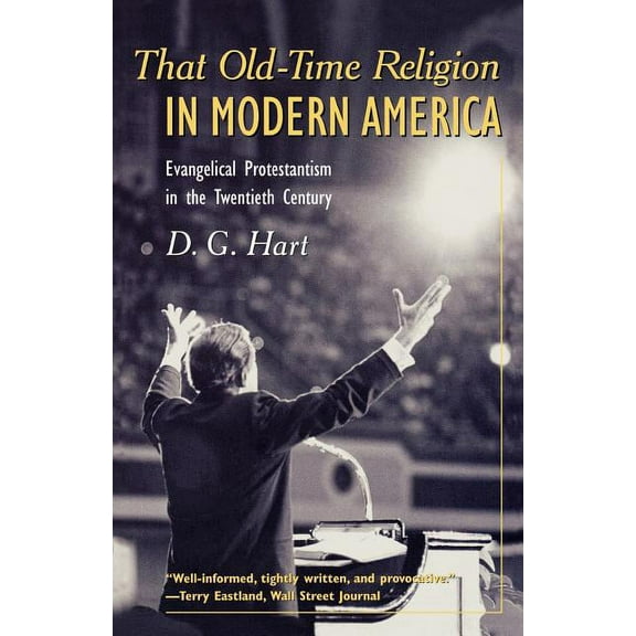 American Ways That Old-Time Religion in Modern America: Evangelical Protestantism in the Twentieth Century, (Paperback)