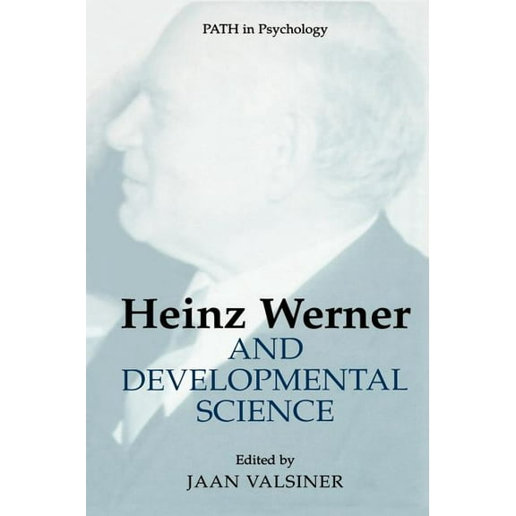 Path in Psychology Heinz Werner and Developmental Science, (Hardcover)