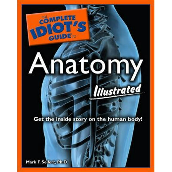 Pre-Owned The Complete Idiot's Guide to Anatomy Illustrated (Paperback) 1592577601 9781592577606