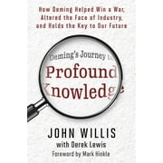 Deming's Journey to Profound Knowledge : How Deming Helped Win a War, Altered the Face of Industry, and Holds the Key to Our Future (Paperback)