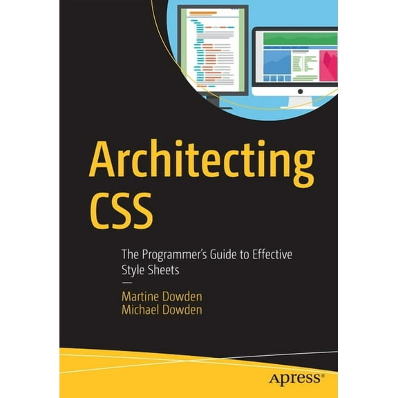 Architecting CSS: The Programmer's Guide to Effective Style Sheets, (Paperback)