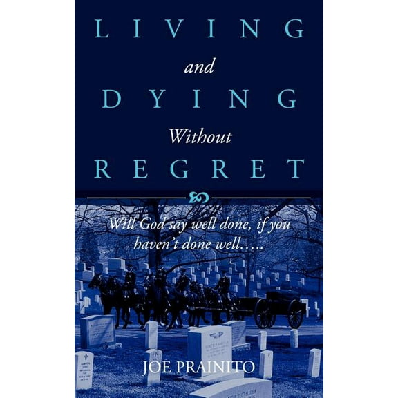 "Living and Dying Without Regret", (Paperback)