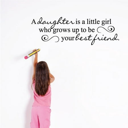A Daughter Is A Little Girl Who Grows Up To Be Your Best Friend Motivational Quote Wall Decal - Vinyl Decal - Car Decal - Vd012 - 36