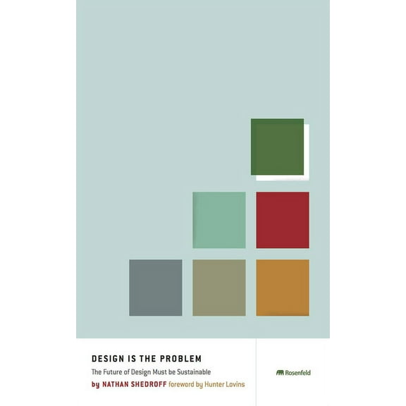 Design Is the Problem: The Future of Design Must Be Sustainable, (Paperback)