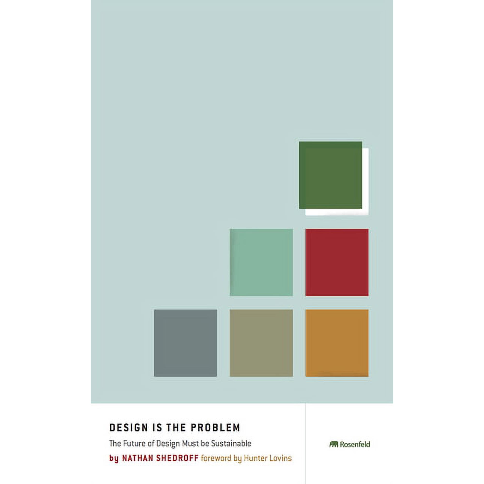 Design Is the Problem: The Future of Design Must Be Sustainable (Paperback)