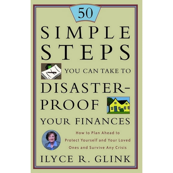 50 Simple Steps You Can Take to Disaster-Proof Your Finances: How to Plan Ahead to Protect Yourself and Your Loved Ones , (Paperback)