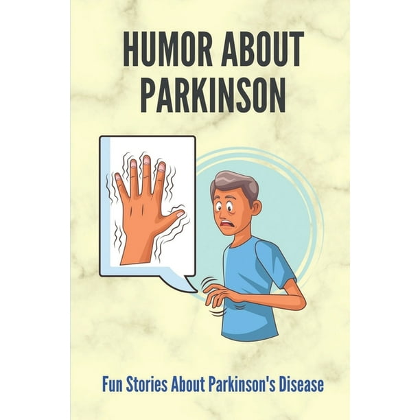 Humor About Parkinson: Fun Stories About Parkinson's Disease: Funny Parkinson'S Disease Story (Paperback) Humor About Parkinson: Fun Stories About Parkinson's Disease: Funny Parkinson'S Disease Story (Paperback)