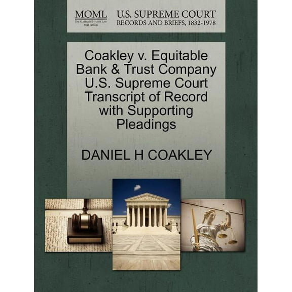 Coakley V. Equitable Bank & Trust Company U.S. Supreme Court Transcript of Record with Supporting Pleadings Paperback