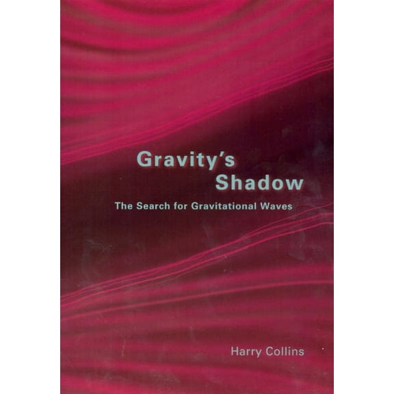 Gravity's Shadow: The Search for Gravitational Waves, (Paperback)