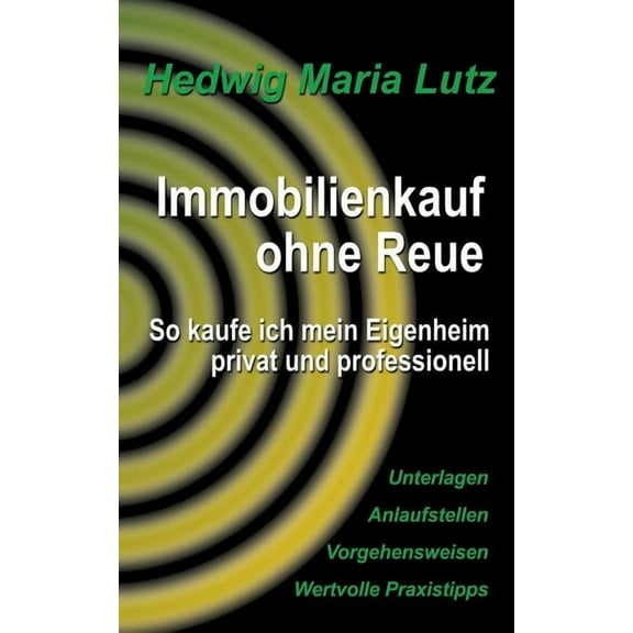 Immobilienkauf ohne Reue: So kaufe ich mein Eigenheim privat und professionell, (Paperback)