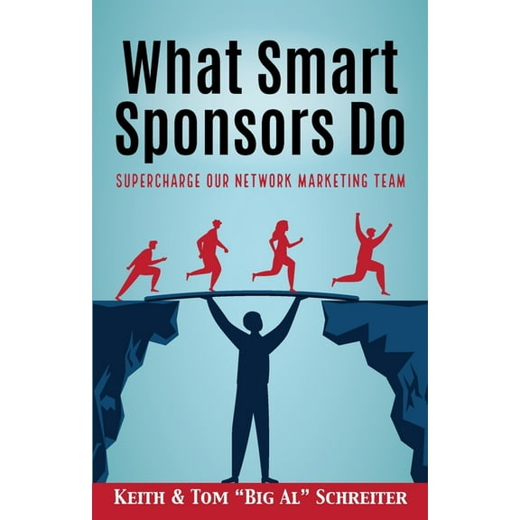 What Smart Sponsors Do: Supercharge Our Network Marketing Team, (Paperback)