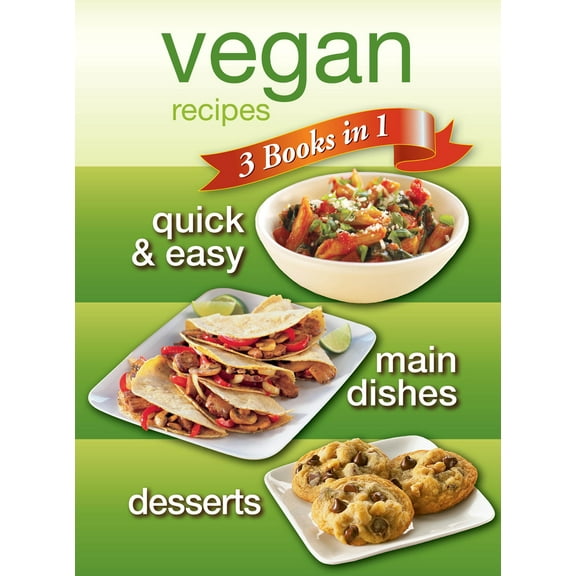 Pre-Owned Vegan Recipes: 3 Books in 1 - Quick & Easy, Main Dishes, Desserts (Hardcover) 1450877834 9781450877831