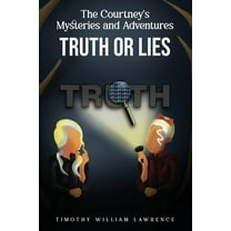 Truth or Lies: The Courtney's Mysteries and Adventures, (Paperback)