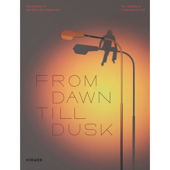 From Dawn Till Dusk: The Shadow in Contemporary Art, (Hardcover)