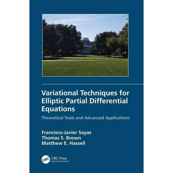 Variational Techniques for Elliptic Partial Differential Equations: Theoretical Tools and Advanced Applications, (Hardcover)
