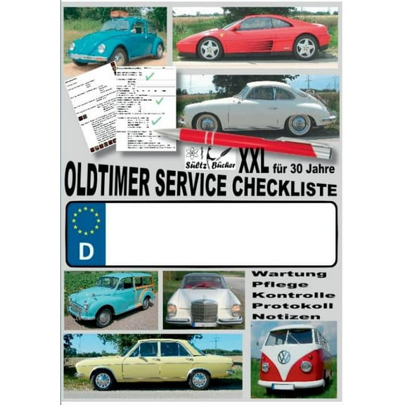 Oldtimer Service Checkliste XXL - Wartung - Pflege - Kontrolle - Protokoll - Notizen: ... fÃ¼r Oldtimer, Youngtimer und n, (Paperback)
