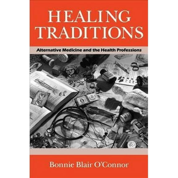 Studies in Health, Illness, and Caregiving: Healing Traditions: Alternative Medicine and the Health Professions (Paperback)
