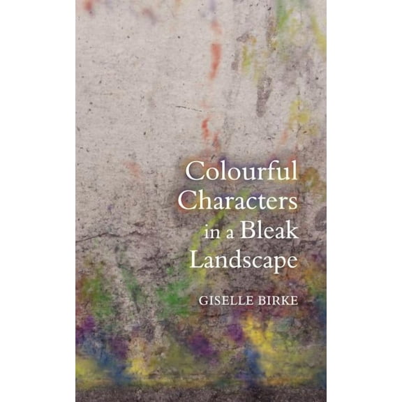 Colourful Characters in a Bleak Landscape