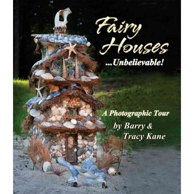 Fairy Houses . . . Unbelievable!, Tracy Kane, Barry Kane Paperback
