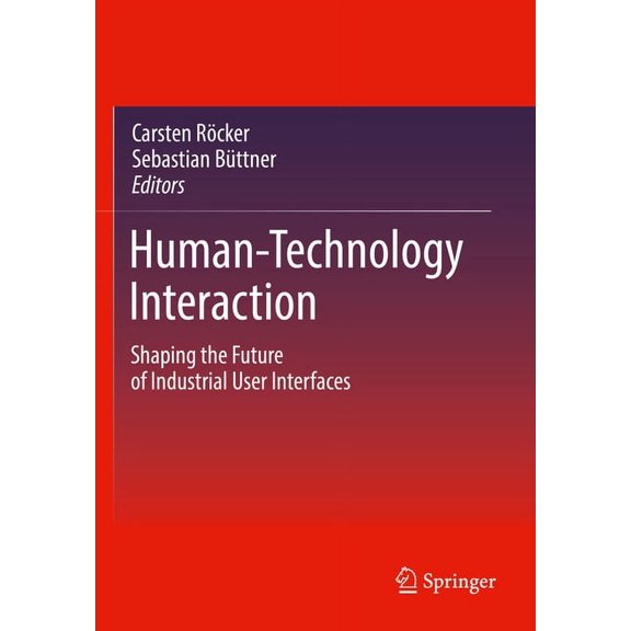Human-Technology Interaction: Shaping the Future of Industrial User Interfaces, (Paperback)