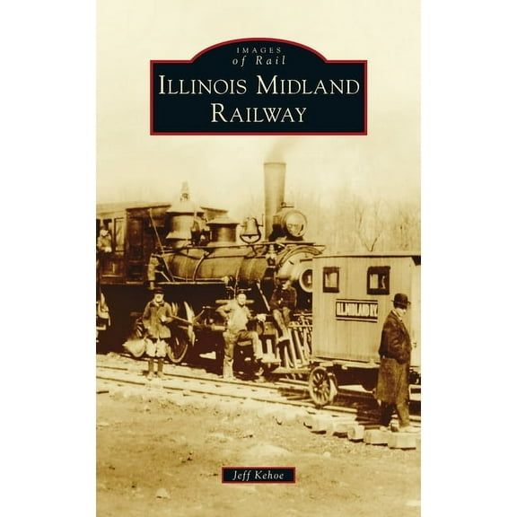 Images of Rail: Illinois Midland Railway (Hardcover)