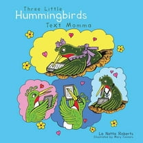 Three Little Hummingbirds Text Momma (Paperback) by La Netta Roberts