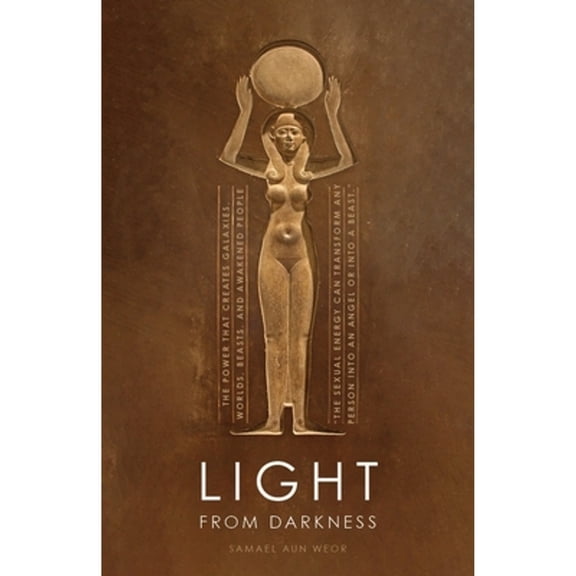 Light from Darkness: The Sacred Power of Love and Sex (Paperback)