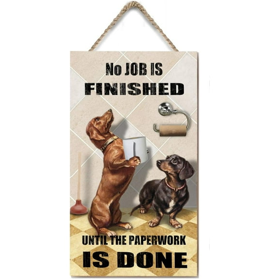 Dachshund Bathroom Wooden Hanging Sign Roll Paper No Job is Finished Rustic Wall Decor Vintage Wall Art for Bathroom Toilet Restroom Shabby Signs 6x12 Inches