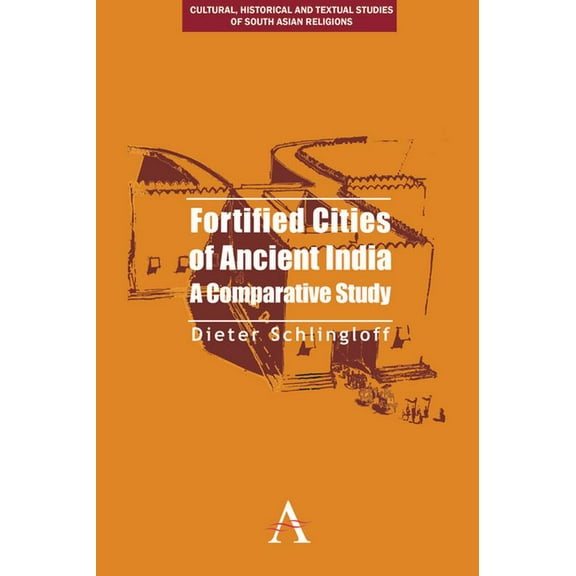 Fortified Cities of Ancient India: A Comparative Study, (Hardcover)