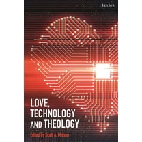 Love, Technology and Theology, (Paperback)