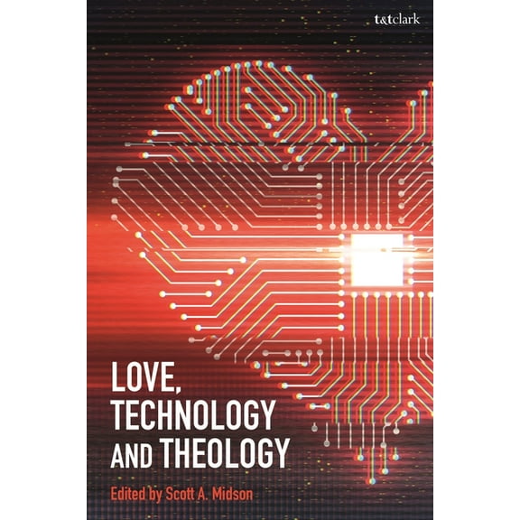 Love, Technology and Theology, (Paperback)