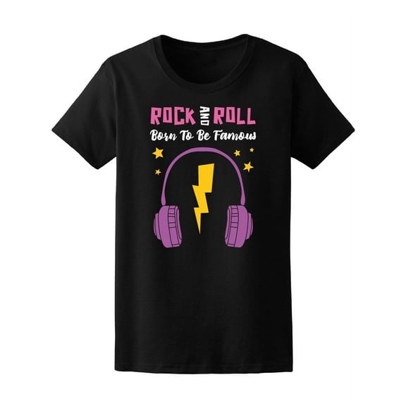 Born To Be Famous Rock And Roll T-Shirt Women -Image by Shutterstock, Female XX-Large