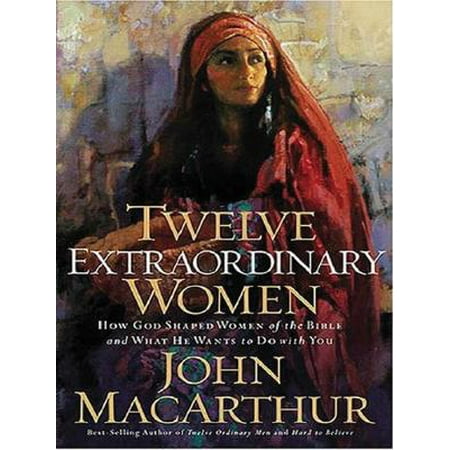 How Do You Put Ribbon On A Christmas Tree Twelve Extraordinary Women : How God Shaped Women of the Bible and What He Wants to Do with You ()