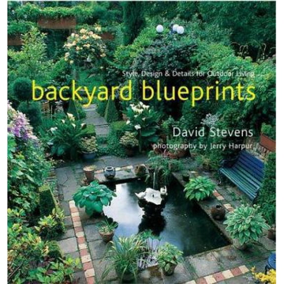 Pre-Owned Backyard Blueprints: Style, Design & Details for Outdoor Living (Paperback) 1402713509 9781402713507