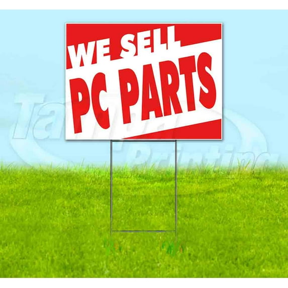 We Sell Pc Parts (18" x 24") Yard Sign, Includes Metal Step Stake