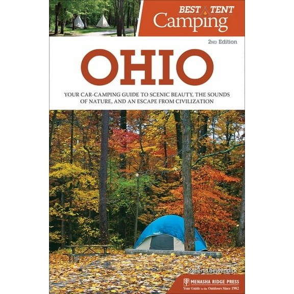 Best Tent Camping Best Tent Camping: Ohio: Your Car-Camping Guide to Scenic Beauty, the Sounds of Nature, and an Escape from Civilization, (Paperback)