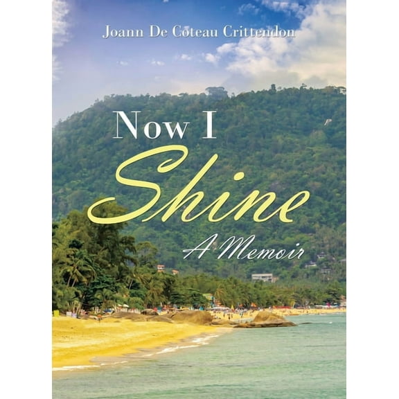 Now I Shine: A Memoir, (Hardcover)