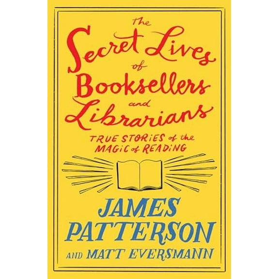 Pre-Owned The Secret Lives of Booksellers and Librarians: True Stories of the Magic of Reading (Hardcover) 0316567531 9780316567534