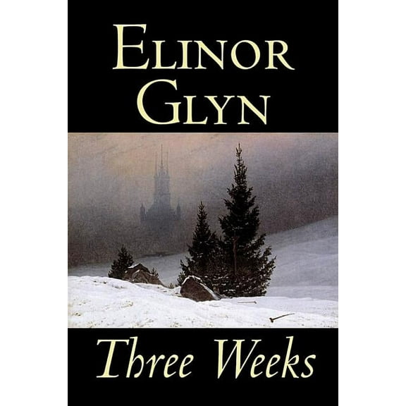 Three Weeks by Elinor Glyn, Fiction, Classics, Literary, Short Stories, (Hardcover)