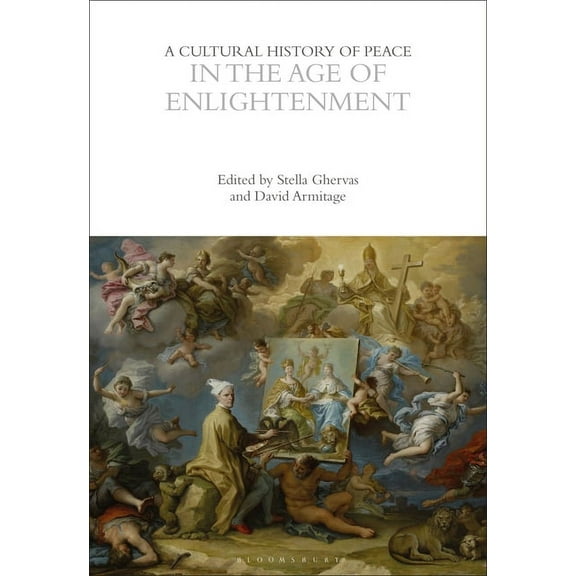 Cultural Histories: A Cultural History of Peace in the Age of Enlightenment (Hardcover)