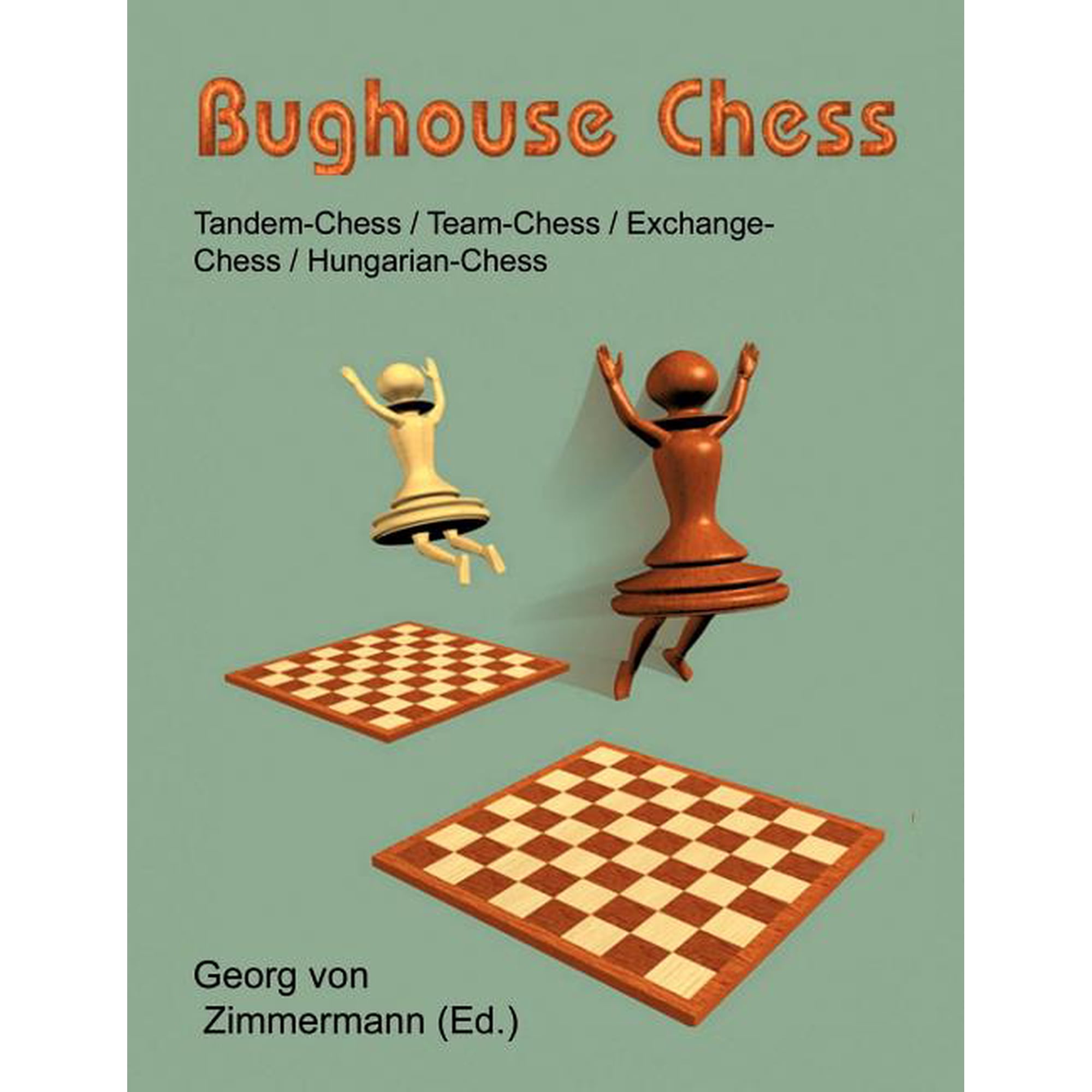 Bughouse Chess: Tandem - Chess / Team - Chess / Exchange - Chess / Hungarian - Chess (Paperback)