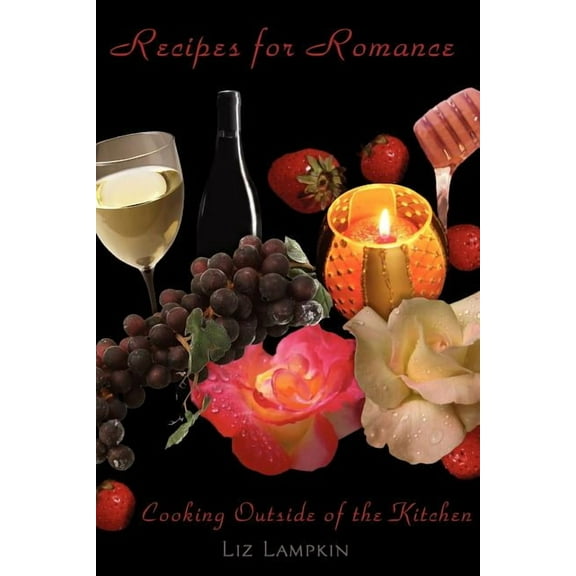 Recipes for Romance : Cooking Outside of the Kitchen